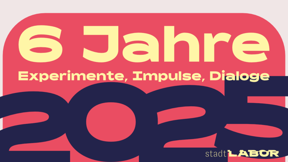 6 Jahre stadtLABOR
